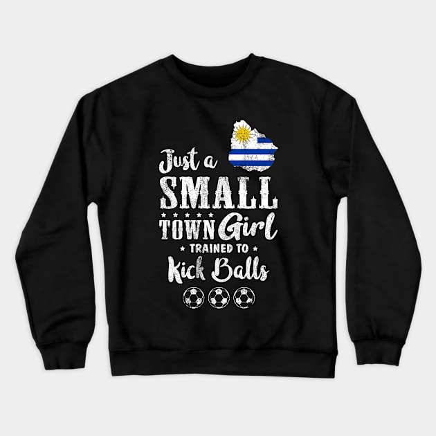 Just a Small Town Girl Uruguay Soccer Tshirt Crewneck Sweatshirt by zurcnami